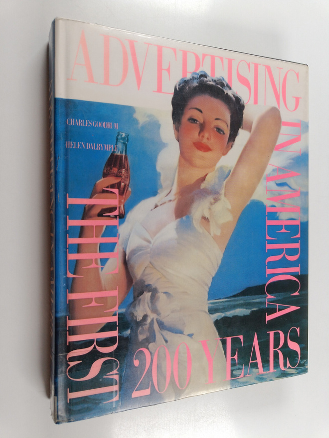 Charles Goodrum : Advertising in America : the first 200 ...