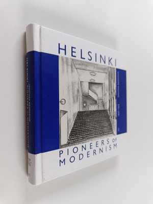 Johathan Moorhouse : Helsinki, Pioneers of Modernism 1930...