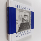 Johathan Moorhouse : Helsinki, Pioneers of Modernism 1930... - pikkukuva 1