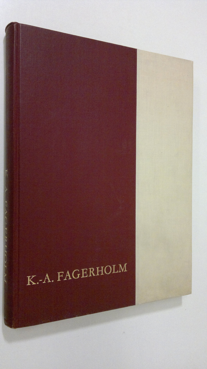 K.-A. Fagerholm : K-A Fagerholm : mies ja työkenttä = man...