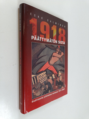 Esko Salminen : Päättymätön sota 1918 : sisällissota julk...