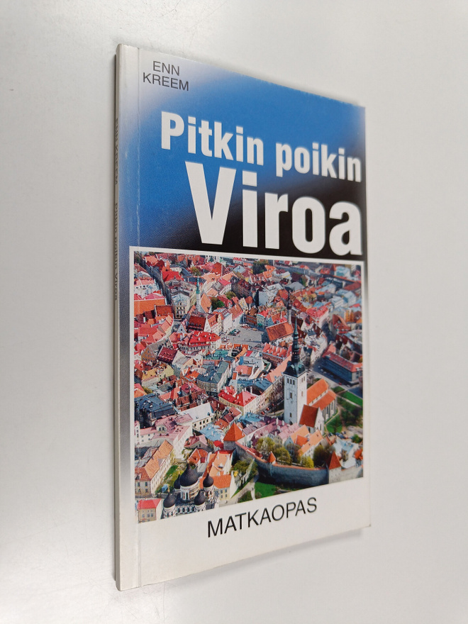 Enn Kreem : Pitkin poikin Viroa : matkaopas