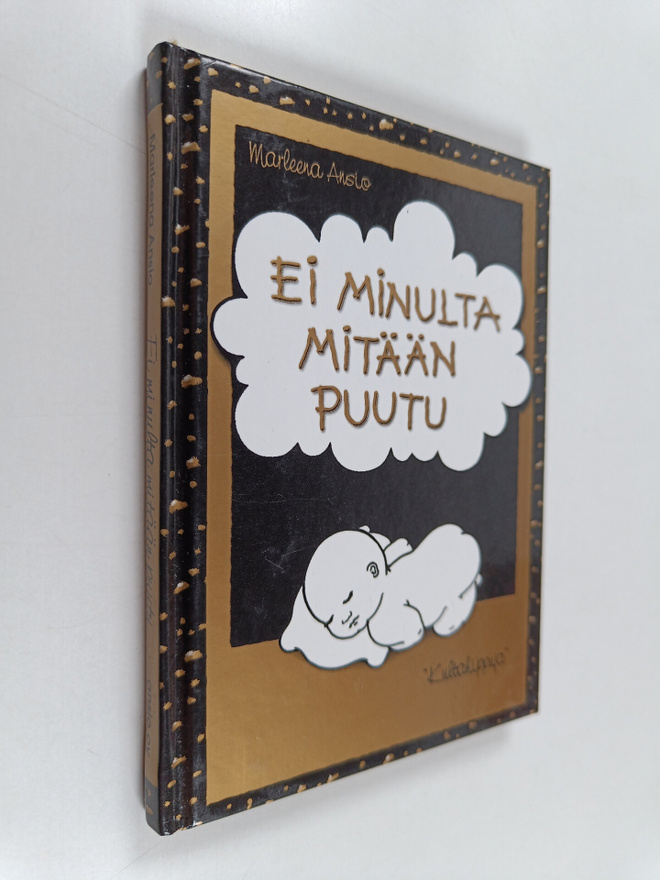 Marleena Ansio : Ei minulta mitään puutu : kultahippuja