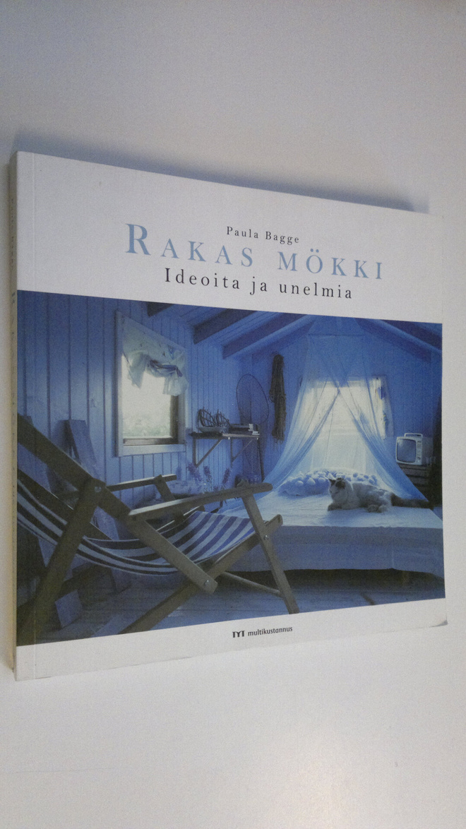 Paula Bagge : Rakas mökki : ideoita ja unelmia