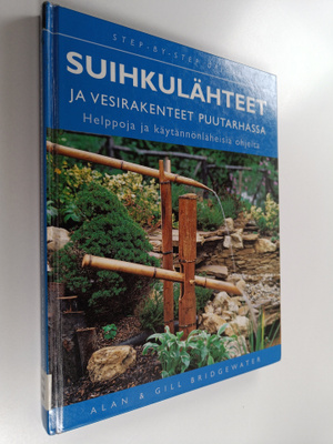 Alan Bridgewater : Suihkulähteet ja vesirakenteet puutarh...