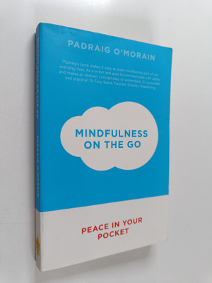 Padraig O'Morain : Mindfulness on the go : peace in your ...