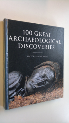 Paul G. Bahn : 100 great archaeological discoveries