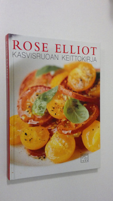 Rose Elliot : Kasvisruoan keittokirja