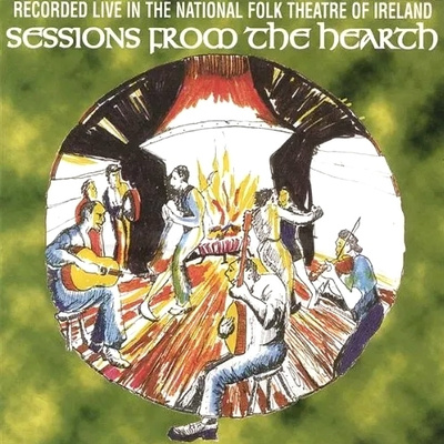 Sessions From The Hearth (The New Generation Of Irish Folk)