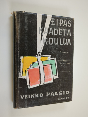 Veikko Paasio : Eipäs kaadeta koulua : pakinoita koulumaa...