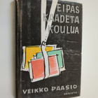 Veikko Paasio : Eipäs kaadeta koulua : pakinoita koulumaa... - pikkukuva 1