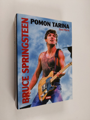 Dave Marsh : Bruce Springsteen : pomon tarina : 1972-2004