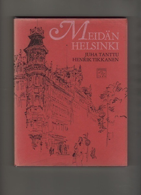 Tanttu, Juha: Meidän Helsinki, Otava 1980, skp., K3