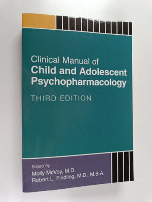 Clinical manual of child and adolescent psychopharmacology