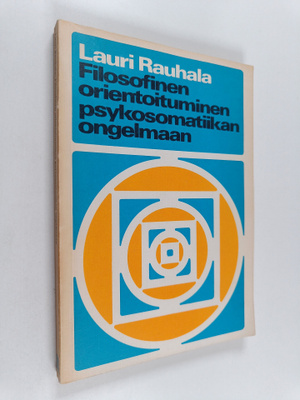 Lauri Rauhala : Filosofinen orientoituminen psykosomatiik...