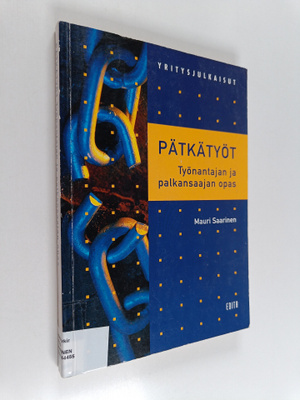 Mauri Saarinen : Pätkätyöt : työnantajan ja palkansaajan ...