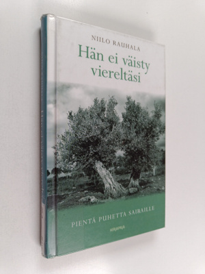 Niilo Rauhala : Hän ei väisty viereltäsi : pientä puhetta...