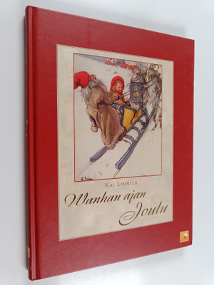 Kai Linnilä : Wanhan ajan joulu : tule joulu kultainen