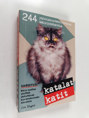 Jim Edgar : Katalat katit : 244 yhteiskuntakelvotonta häi...