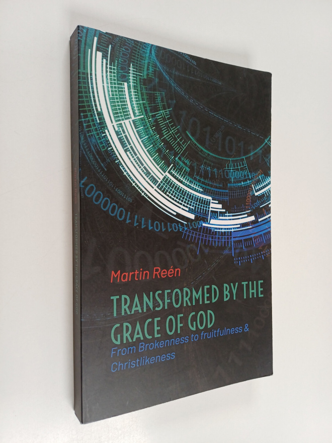 Martin Reen : Transformed by the Grace of God - From Brok...