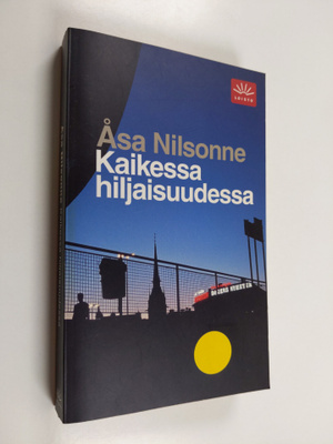 Åsa Nilsonne : Kaikessa hiljaisuudessa