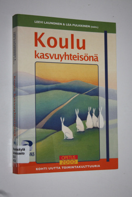 Leevi ym. Launonen : Koulu kasvuyhteisönä : kohti uutta t...