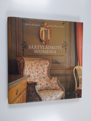 Riitta Koskinen : Säätyläiskoti Suomessa : sisustuksia, h...