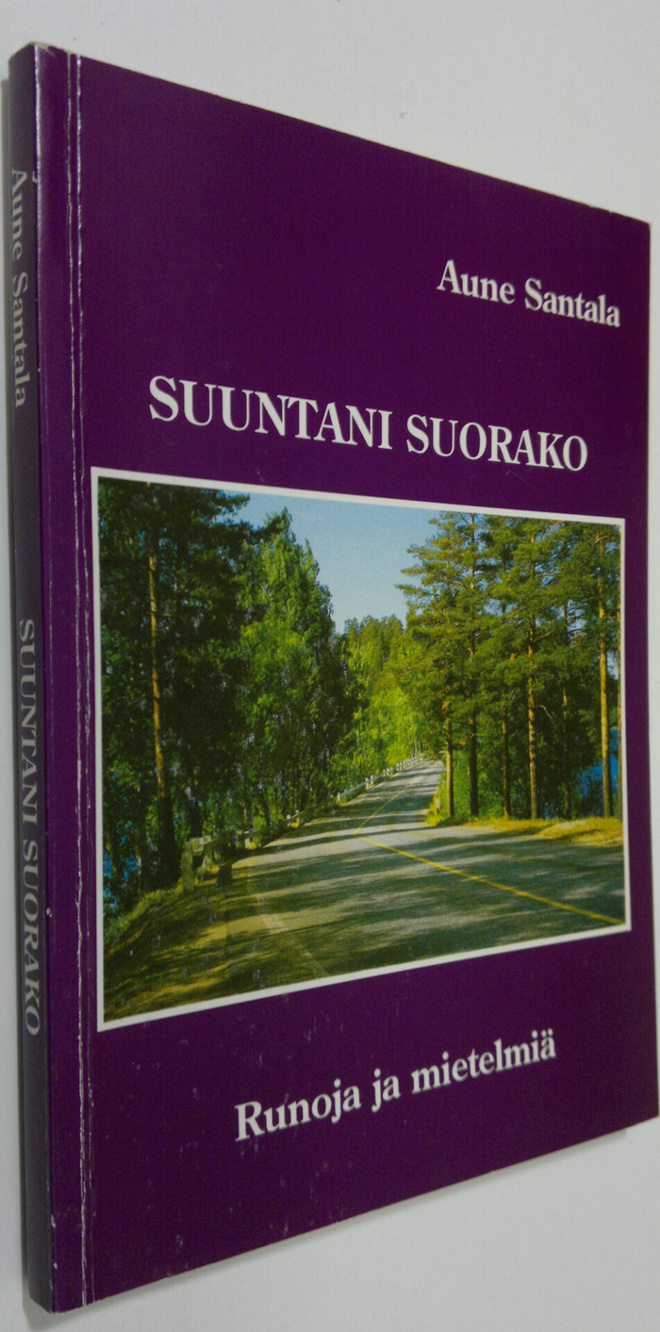 Aune Santala : Suuntani suorako : runoja ja mietelmiä
