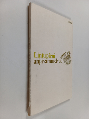 Anja Vammelvuo : Lintu pieni : Runoja (signeerattu, tekij...