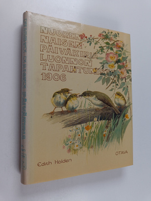 Edith B. Holden : Nuoren naisen päiväkirja luonnontapahtu...