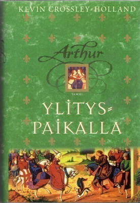 Kevin Crossley-Holland - Ylityspaikalla (Arthur #2)