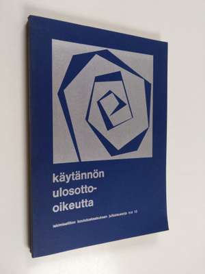 Käytännön ulosotto-oikeutta : teoksen aineisto perustuu l...