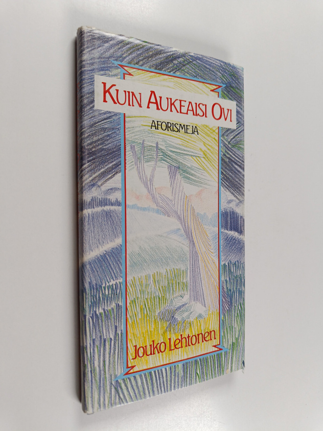 Jouko Lehtonen : Kuin aukeaisi ovi : aforismeja