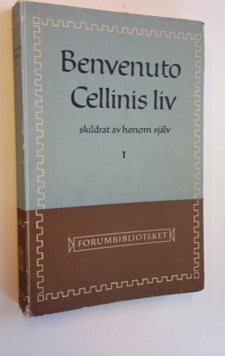 Benvenuto Cellini : Benvenuto Cellinis liv skildrat av ho...