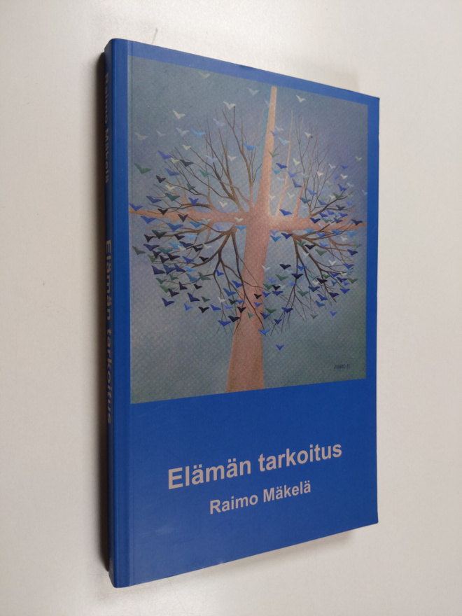 Raimo Mäkelä : Elämän tarkoitus