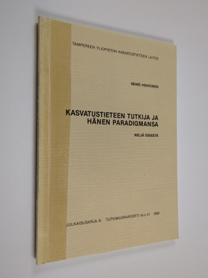 Väinö Heikkinen : Kasvatustieteen tutkija ja hänen paradi...