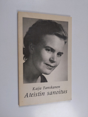 Kaija Tanskanen : Ateistin sanoitus : runoja vuodelta 1970