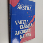 Antti Arstila ym. : Vahvaa elämää - aikuinen nainen - pikkukuva 1