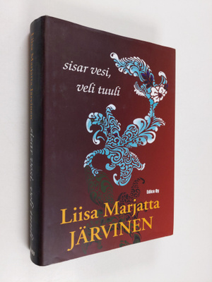 Liisa Marjatta Järvinen : Sisar vesi, veli tuuli (signeer...