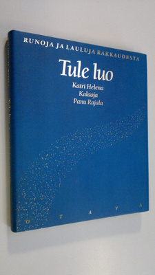 Katri Helena ym. (toim.) Kalaoja : Tule luo : runoja ja l...