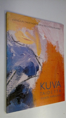 Seija Suikkanen : Kuvataidetta Pohjois-Karjalassa : Joens...