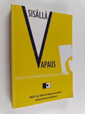 Sally Chamberlaine ym. : Sisällä vapaus : NLP ja läheisri...