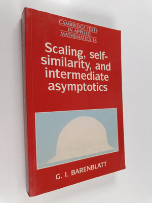 G. I. Barenblatt : Scaling, self-similarity, and intermed...
