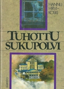 Hannu Hirvikoski - Tuhottu sukupolvi