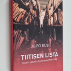 Alpo M. Rusi : Tiitisen lista : Stasin vakoilu Suomessa 1... - pikkukuva 1