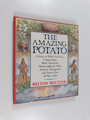 Milton Meltzer : The Amazing Potato - A Story in which th...