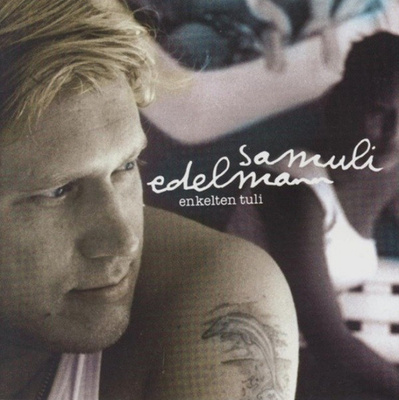 SAMULI EDELMANN : Enkelten tuli