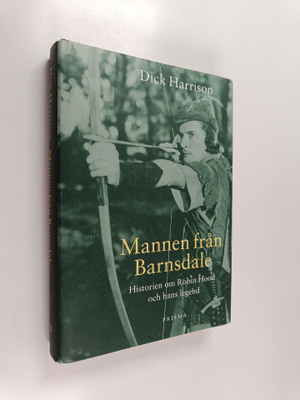 Dick Harrison : Mannen från Barnsdale : Historien om Robi...