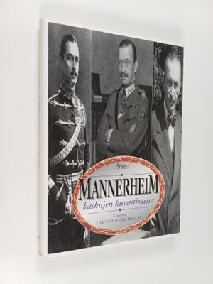 Tauno Bergholm : Mannerheim kaskujen kuvastimessa