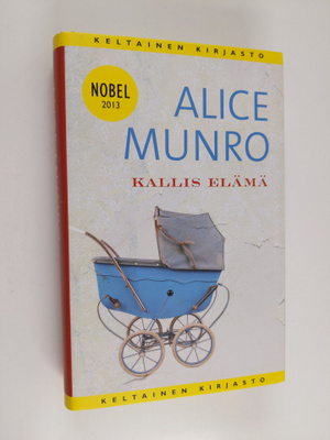 Alice Munro : Kallis elämä : kertomuksia